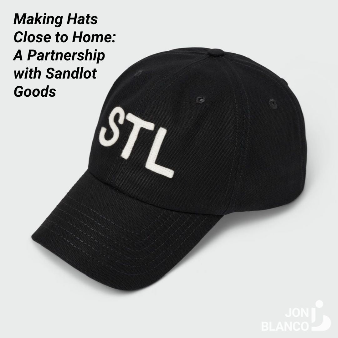 Making Hats Close to Home: A Partnership with Sandlot Goods - JON BLANCO