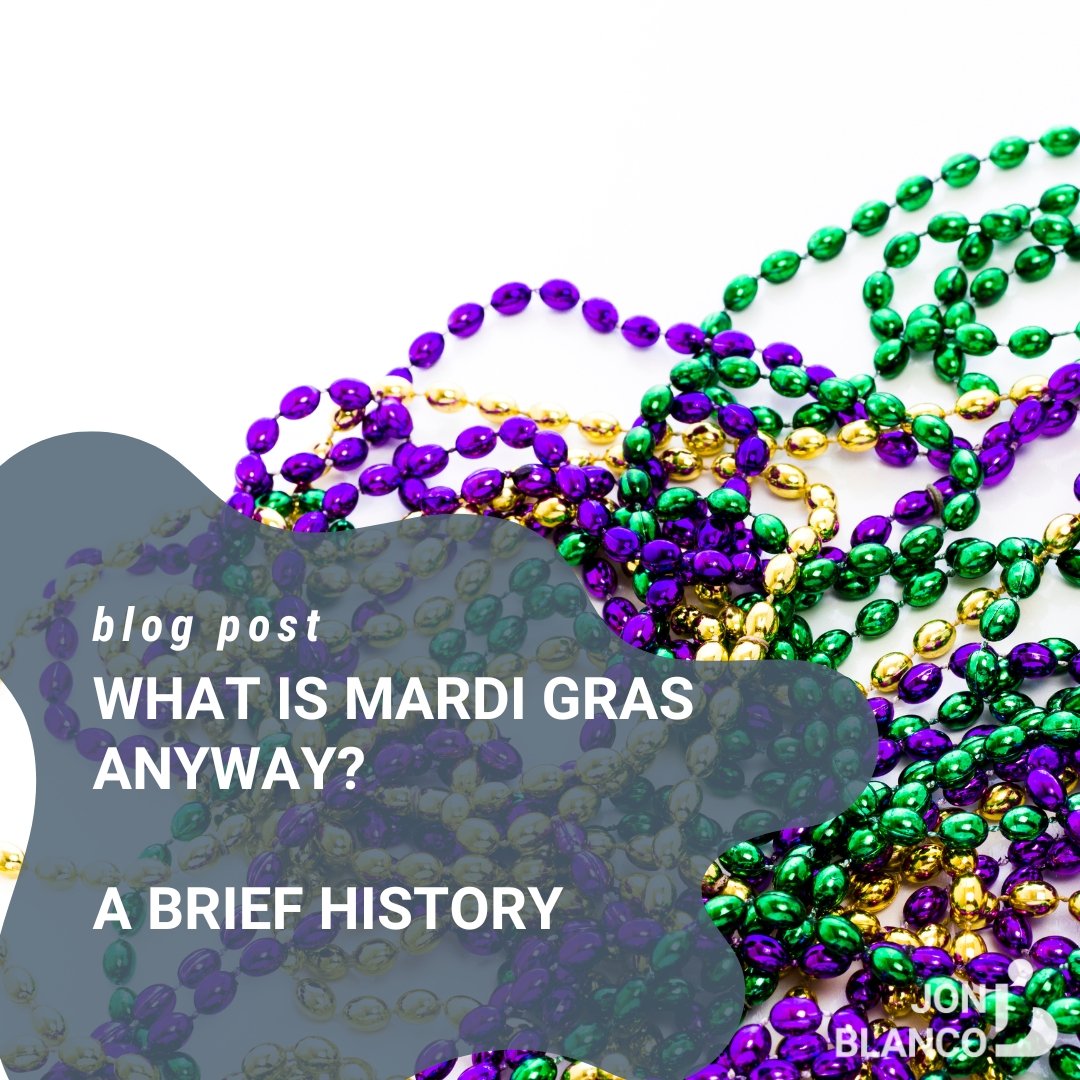 What is Mardi Gras anyway? A brief history of this treasured tradition - JON BLANCO